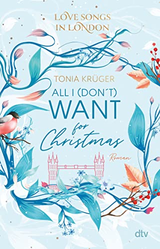 Love Songs in London – All I (don't) want for Christmas: Charmante London-Romance voll intensiver Gefühle (Love Songs in London-Reihe 1)