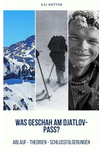 Was geschah am Djatlov-Pass?: Ablauf - Theorien - Schlussfolgerungen