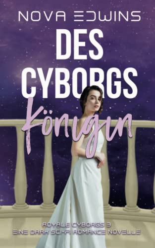 Des Cyborgs Königin (Royale Cyborgs, Band 3)