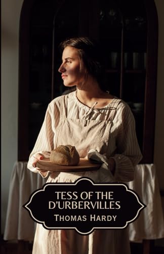 Tess of the d’Urbervilles: Wessex Tales from One of the Best of Tom Hardy Books (Annotated)
