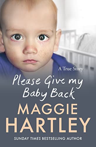 Please Give My Baby Back (A Maggie Hartley Foster Carer Story)