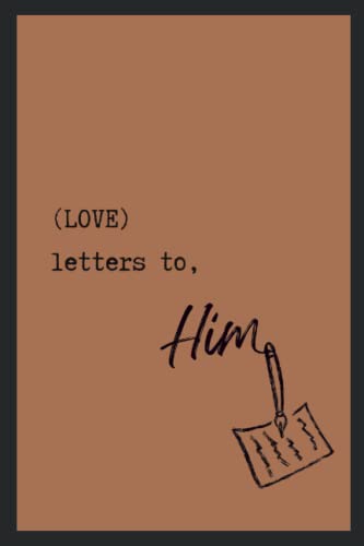 Love Letters To, Him