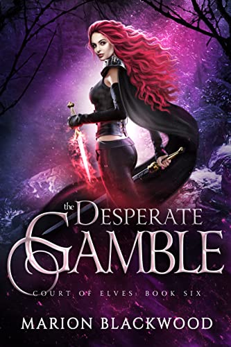 The Desperate Gamble (Court of Elves Book 6)