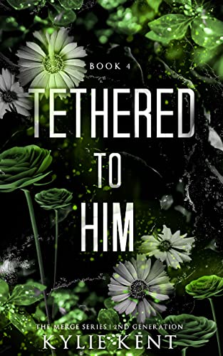 Tethered To Him : A Second Chance Romance (The Merge Series Second Generation Book 4)