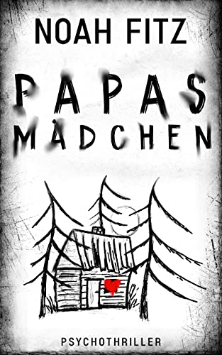 Papas Mädchen Thriller von Noah Fitz