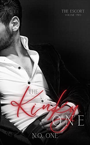 The Kinky One: Dark, Seductive Romance (The Escort Book 2)