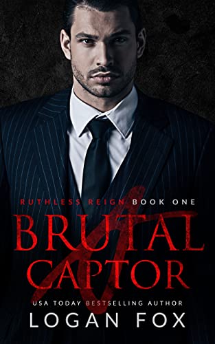 A Brutal Captor: A dark romance (Ruthless Reign Book 1)