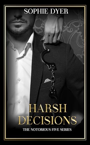 Harsh Decisions: The Notorious Five Series