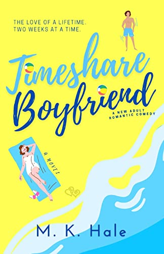 Timeshare Boyfriend: Steamy New Adult Beach Romantic Comedy Summer Enemies to Lovers Novel