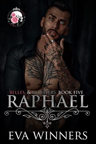 Raphael : Enemies to Lovers Mafia Romance (Belles & Mobsters)