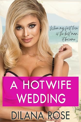 A Hotwife Wedding: wife sharing with the best man romantic erotica (Payton's Hotwife Adventures Book 1)