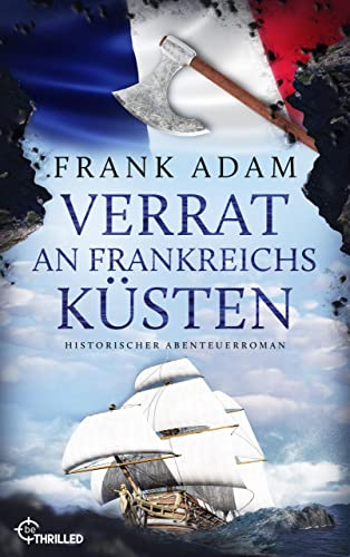 Verrat an Frankreichs Küsten: Historischer Abenteuerroman (Die Seefahrer-Abenteuer von David Winter 6)