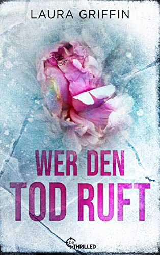 Wer den Tod ruft: Thriller (Tödliche Liebe und romantische Spannung der US-Bestseller-Autorin 4)