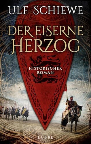 Der eiserne Herzog: Historischer Roman