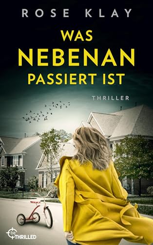 Was nebenan passiert ist: Thriller (Wem vertraust du? Psychologische Thriller von Rose Klay 2)