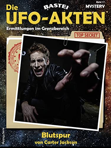 Die UFO-AKTEN 17: Blutspur