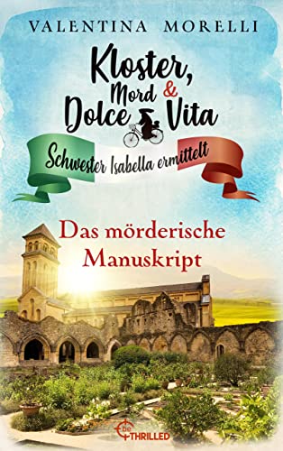 Kloster, Mord und Dolce Vita - Das mörderische Manuskript (Schwester Isabella ermittelt 16)