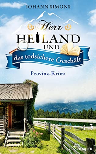 Herr Heiland und das todsichere Geschäft: Provinz-Krimi. Folge 7 (Herr Heiland ermittelt)