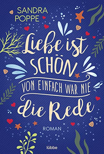Liebe ist schön, von einfach war nie die Rede: Roman. Eine Camping-Anfängerin auf einem bezaubernden Zeltplatz an der Ostsee