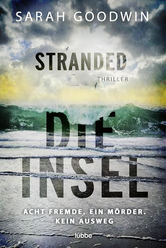 Stranded - Die Insel: Acht Fremde. Ein Mörder. Kein Ausweg. Thriller
