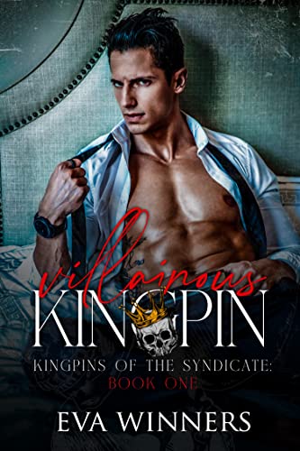 Villainous Kingpin: Lovers-Enemies-Lovers Forced Marriage Mafia Romance (Kingpins of the Syndicate Book 1)