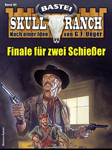 Skull-Ranch 80: Finale für zwei Schießer (Skull Ranch)