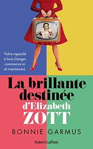 La Brillante destinée d'Elizabeth Zott - Le roman qui a inspiré la série : Lessons in chemistry (French Edition)