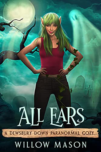 All Ears (A Dewsbury Down Paranormal Cozy Book 2)