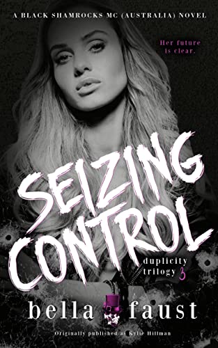 Seizing Control: a dark and angsty love triangle (Black Shamrocks MC: Australia Book 4)