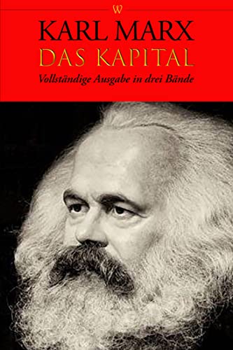 Das Kapital: Vollständige Ausgabe in drei Bände