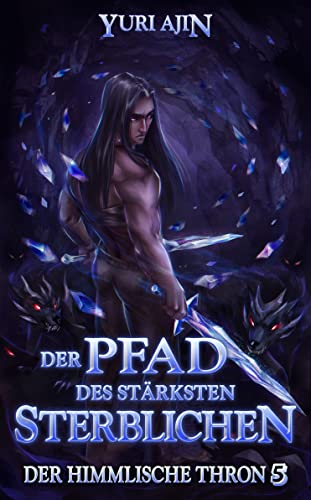 Der Pfad des stärksten Sterblichen: LitRPG-Wuxia-Serie (Der Himmlische Thron 5)
