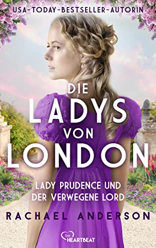 Die Ladys von London - Lady Prudence und der verwegene Lord (Die Serendipity-Reihe: Liebe und Romantik zur Regency-Zeit 1)