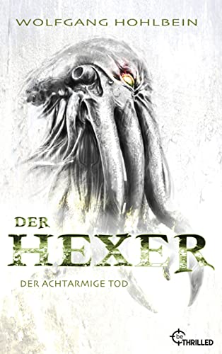 Der Hexer - Der achtarmige Tod: Die Kult-Reihe als Sammel-Edition (Hexer-Saga von Bestseller-Autor Wolfgang Hohlbein 4)
