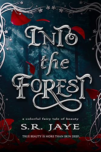 Into the Forest: A Colorful Fairy Tale of Beauty (Beauty and The Fae Courts of Light and Dark Book 1)