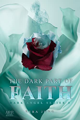 The dark Part of Faith: Dark Angel Series Part 3