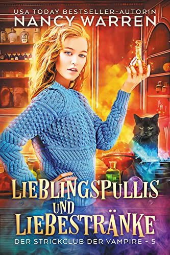 Lieblingspullis und Liebestränke: Ein Paranormaler Cosy-Krimi (Der Strickclub der Vampire 5)
