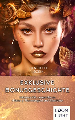 Flame: Kostenlose Bonusgeschichte inklusive XXL-Leseprobe zu "Flame 3: Flammengold und Silberblut": Spannende Götter-Fantasy um eine gefährliche Liebe