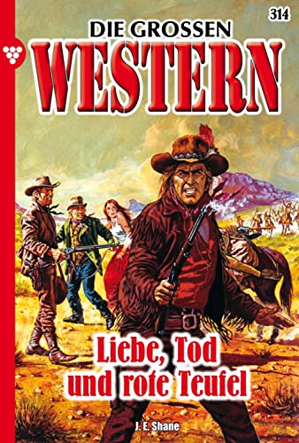 Liebe, Tod und rote Teufel: Die großen Western 314