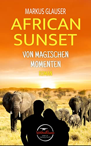 African Sunset: Von magischen Momenten (Wolkenträume – Spirit of the Bush Pilots)