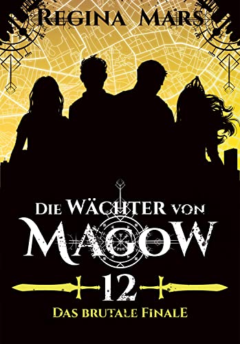 Die Wächter von Magow - Band 12: Das brutale Finale