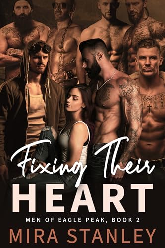 Fixing Their Heart: A Reverse-Harem Post-Apocalyptic Romance (Men of Eagle Peak Book 2)