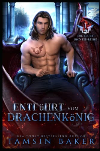 Entführt vom Drachenkönig (Die Feuer und Eis-Reihe, Band 1)
