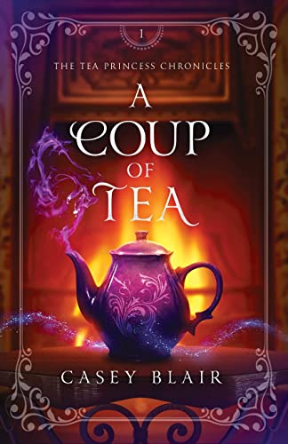 A Coup of Tea (Tea Princess Chronicles, Band 1)