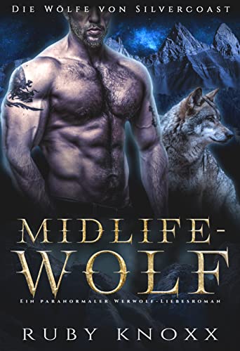 Midlife-Wolf: Ein paranormaler Werwolf-Liebesroman (Die Wölfe von Silvercoast 4)