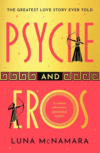 Psyche and Eros: The spellbinding Greek mythology retelling that everyone’s talking about! (English Edition)