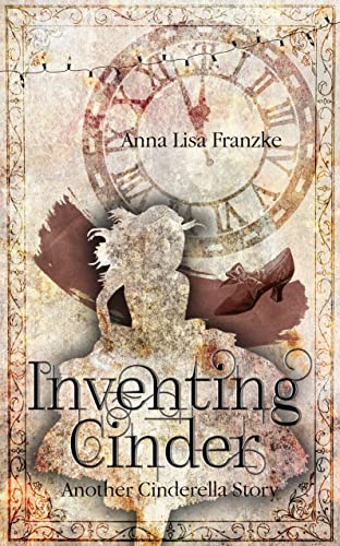 Inventing Cinder: Another Cinderella Story