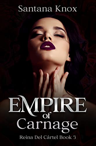 Empire of Carnage: Book 3 (Reina Del Cártel: A Why Choose Dark Romance)