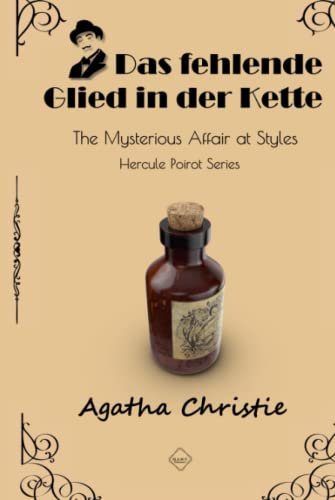 Das Fehlende Glied in der Kette (The Mysterious Affair at Styles) (mit Kommentaren): Der erste Fall von Hercule Poirot