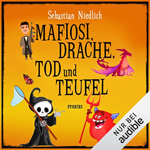 Mafiosi, Drache, Tod und Teufel. Stories