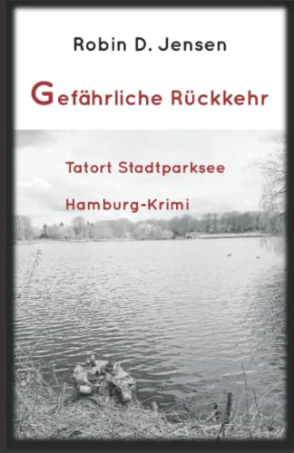 Gefährliche Rückkehr: Tatort Stadtparksee: Hamburg-Krimi (Kommissar Rainer Zufall, Band 7)